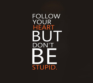 Follow your heart but dont - simple free wallpaper