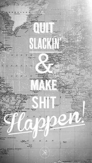 Quit slackn make shit happen - benjamin franklin free wallpaper