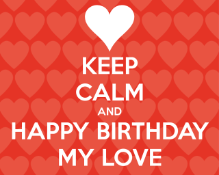 Keep calm happy birthday my - calm free wallpaper