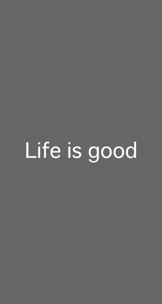 Gray background life is good - good free wallpaper