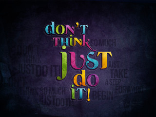 Colorful typogram dont think just - allen tupper true free wallpaper