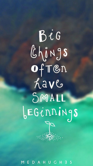 Big things small beginnings minimalism - e. william gollings free wallpaper