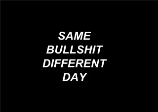 Same bullshit different day black - same free wallpaper