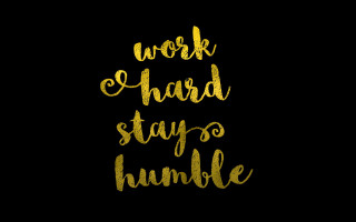 Work hard stay humble black - a screenprint free wallpaper