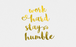 Work hard stay humble gold 2 - letterism free wallpaper
